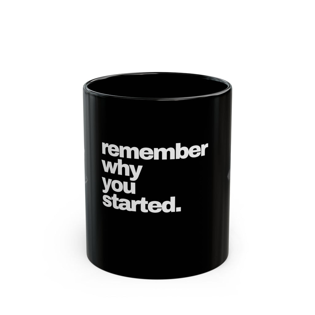 Remember Why You Started Mug — Motivational Black Coffee Cup (11oz & 15oz)
